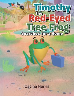 Cover Timothy the Red-Eyed Tree Frog Searches for a Home (eBook, ePUB)
