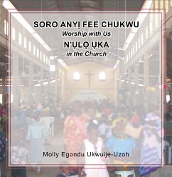 Soro Any Fee Chukwu N'l Ka (Worship with Us in the Church) (eBook, ePUB) - Ukwuije-Uzoh, Molly Egondu