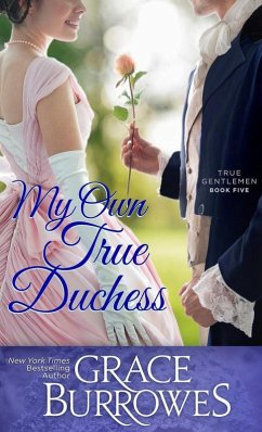 My Own True Duchess (The True Gentlemen, #5) (eBook, ePUB) - Burrowes, Grace