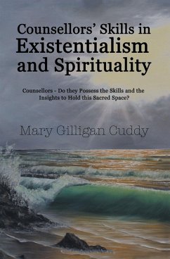 Counsellors' Skills in Existentialism and Spirituality (eBook, ePUB) - Cuddy, Mary Gilligan
