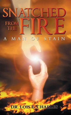 Snatched from the Fire (eBook, ePUB) - Charles, Lois E.