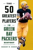 50 Greatest Players in Green Bay Packers History (eBook, ePUB) 50 Greatest Players in Green Bay Packers History (eBook, ePUB)