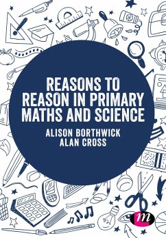 Reasons to Reason in Primary Maths and Science (eBook, ePUB) - Borthwick, Alison; Cross, Alan