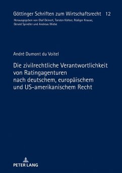 Die zivilrechtliche Verantwortlichkeit von Ratingagenturen nach deutschem, europäischem und US-amerikanischem Recht - Dumont du Voitel, André