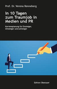 In 10 Tagen zum Traumjob in Medien und PR - Renneberg, Verena