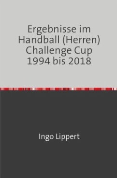 Ergebnisse im Handball (Herren) Challenge Cup 1994 bis 2018 - Lippert, Ingo