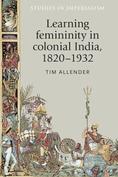 Learning femininity in colonial India, 1820-1932 - Allender, Tim