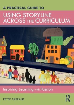 A Practical Guide to Using Storyline Across the Curriculum - Tarrant, Peter (University of Edinburgh, UK.)