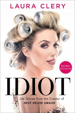 Idiot: Life Stories from the Creator of Help Helen Smash - Clery, Laura