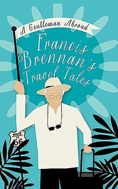 A Gentleman Abroad: Francis Brennan's Travel Tales - Brennan, Francis