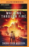 Walking Through Fire: A Misbegotten Novel