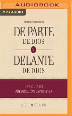 de Parte de Dios Y Delante de Dios: Una Guía de Predicación Expositiva - Michelen, Sugel