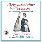 Northanger Abbey & Persuasion, with the History of England & Poems