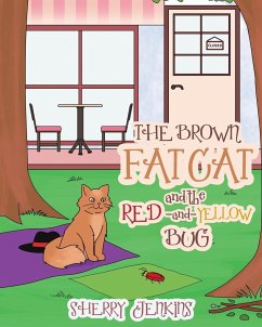 The Brown Fat Cat and the Red and Yellow Bug - Jenkins, Sherry