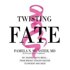 Twisting Fate: My Journey with Brca-From Breast Cancer Doctor to Patient and Back - Munster MD, Pamela N.
