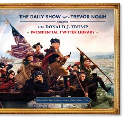 The Donald J. Trump Presidential Twitter Library - Noah, Trevor