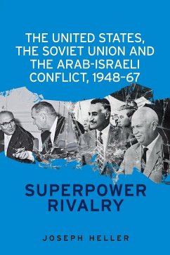 The United States, the Soviet Union and the Arab-Israeli conflict, 1948-67 - Heller, Joseph