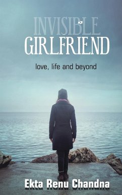 Invisible Girlfriend- love, life and beyond - Chandna, Ekta Renu