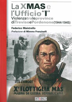 Cover La X Mas e l'Ufficio «I». Violenza tra le province di Treviso e Pordenone (1944-1945)