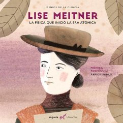 Lise Meitner: La Física Que Inventó La Era Atómica - Rodríguez, Mónica
