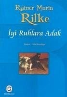 Iyi Ruhlara Adak - Maria Rilke, Rainer