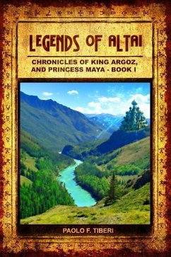 Legends of Altai - Book I - Chronicles of King Argoz and Princess Maya - Tiberi, Paolo F.