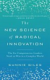 The New Science of Radical Innovation: The Six Competencies Leaders Need to Win in a Complex World