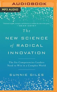 The New Science of Radical Innovation: The Six Competencies Leaders Need to Win in a Complex World - Giles, Sunnie