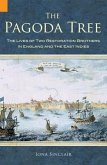 The Pagoda Tree: The Lives of Two Restoration Brothers in England and the East Indies