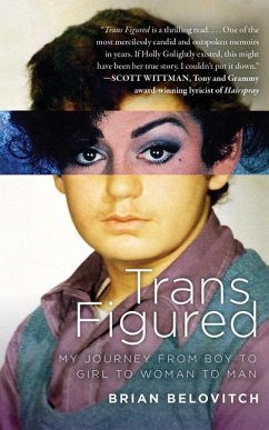 Trans Figured: My Journey from Boy to Girl to Woman to Man - Belovitch, Brian