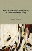 Maurice Merleau - Pontyde Algi Problemine Giris
