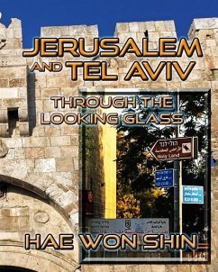 Jerusalem and Tel Aviv Through the Looking Glass: A Photographic Exploration - Shin, Hae Won