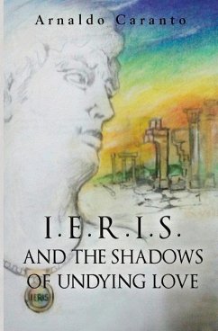 I.E.R.I.S: And The Shadows Of Undying Love - Caranto, Arnaldo