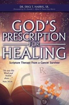 God's Prescription for Healing: Scripture Therapy from a Cancer Survivor - Harris, Eriq T.