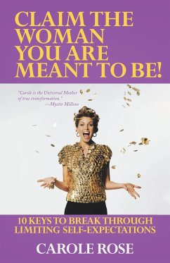 Claim the Woman You Are Meant to Be! - Rose, Carole