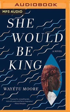 She Would Be King - Moore, Wayetu