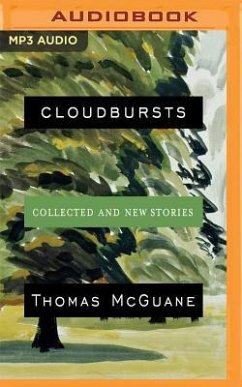 Cloudbursts: Collected and New Stories - Mcguane, Thomas