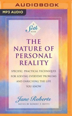 The Nature of Personal Reality: Specific, Practical Techniques for Solving Everyday Problems and Enriching the Life You Know - Roberts, Jane