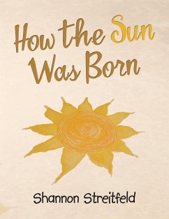 How the Sun Was Born - Streitfeld, Shannon Jack