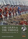 The Lilies & the Thistle: French Troops in the Jacobite '45