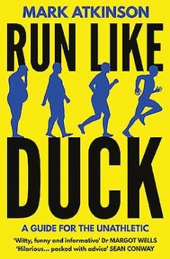 Run Like Duck: A Guide for the Unathletic - Atkinson, Mark