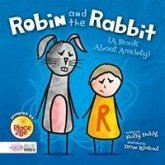 Robin and the Rabbit (A Book About Anxiety) Robin and the Rabbit (A Book About Anxiety)