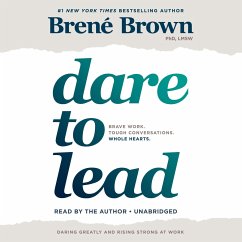 Dare to Lead: Brave Work. Tough Conversations. Whole Hearts. - Brown, Brene