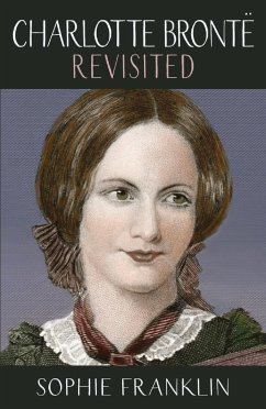 Charlotte Bronte Revisited - Franklin, Sophie