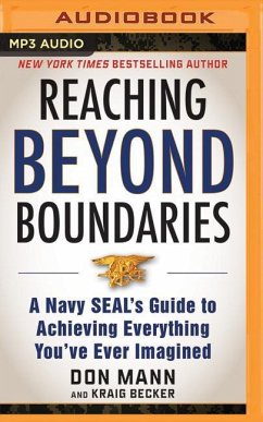 Reaching Beyond Boundaries: A Navy Seal's Guide to Achieving Everything You've Ever Imagined - Mann, Don; Becker, Kraig