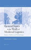 General Issues in the Study of Medieval Logistics: Sources, Problems and Methodologies [With CD]