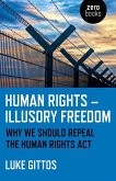 Human Rights - Illusory Freedom: Why We Should Repeal the Human Rights ACT