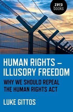 Human Rights - Illusory Freedom: Why We Should Repeal the Human Rights ACT - Gittos, Luke