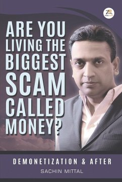Are you living the biggest scam called money? Demonetization and after - Mittal, Sachin