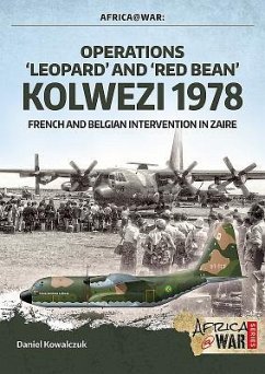 Operations 'Leopard' and 'Red Bean' - Kolwezi 1978: French and Belgian Intervention in Zaire - Kowalczuk, Daniel